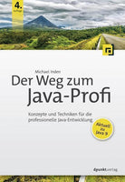 Der Weg zum Java-Profi Konzepte und Techniken für die professionelle Java-Entwicklung. Aktuell zu Java 9.