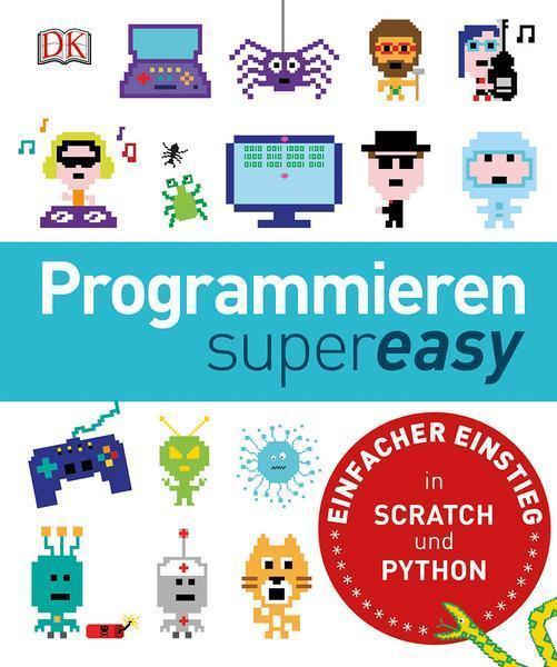 Programmieren supereasy Einfacher Einstieg in SCRATCH und PYTHON