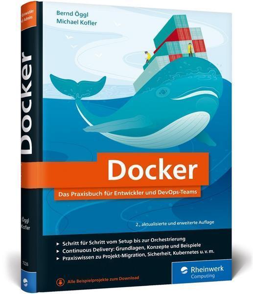 Docker Das Praxisbuch für Entwickler und DevOps-Teams. Für Windows, macOS und Linux